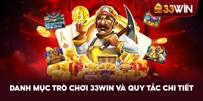 Danh Mục Trò Chơi 33WIN Và Quy Tắc Chi Tiết