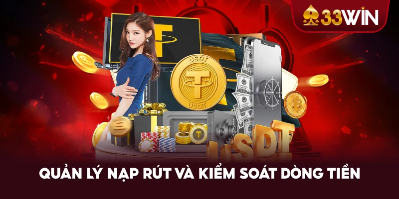 Quản Lý Nạp Rút Và Kiểm Soát Dòng Tiền